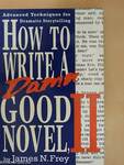 How to Write a Damn Good Novel, II