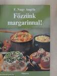 Főzzünk margarinnal!