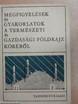 Megfigyelések és gyakorlatok a természeti és gazdasági földrajz köréből