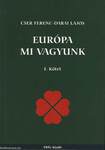 EURÓPA MI VAGYUNK - I. KÖTET