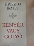 Kenyér vagy golyó