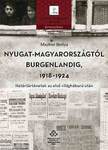 Nyugat-Magyarországtól Burgenlandig, 1918-1924 - Határtörténetek az első világháború után