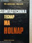 Számítástechnika tegnap, ma, holnap