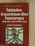 Histoire inconnue des hommes depuis cent mille ans