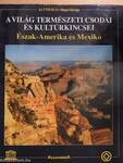 A világ természeti csodái és kultúrkincsei - Észak-Amerika és Mexikó
