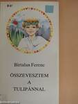 Összevesztem a tulipánnal