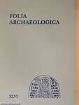 Folia Archaeologica XLVI.