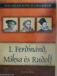 I. Ferdinánd, Miksa és Rudolf