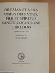 De falsa et vera unius dei patris, filii et spiritus sancti cognitione libri duo