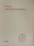 Folia Archaeologica XLIII.