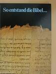 So entstand die Bibel...