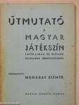 Útmutató a Magyar Játékszín játékainak és előadószámainak bemutatásához (dedikált példány)