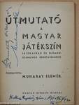 Útmutató a Magyar Játékszín játékainak és előadószámainak bemutatásához (dedikált példány)