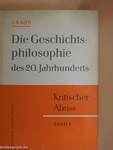 Die Geschichtsphilosophie des 20. Jahrhunderts I-II