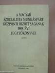 A Magyar Szocialista Munkáspárt Központi Bizottságának 1989. évi jegyzőkönyvei I-II.