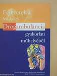 Fejezetek a Miskolci Drogambulancia gyakorlati műhelyéből