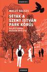 Séták a Szent István park körül - Újlipótváros modern épületei
