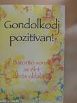 Gondolkodj pozitívan!