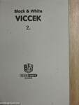 Black & White viccek 2.