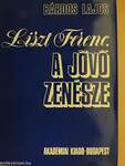 Liszt Ferenc, a jövő zenésze