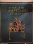 A magyar kereszténység ezer éve