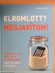 Elromlott? Megjavítom!