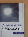 "Megtaláltuk a Messiást!"