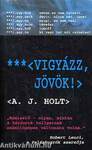 VIGYÁZZ, JÖVÖK!
