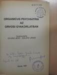 Organicus psychiatria az orvosi gyakorlatban (dedikált példány)