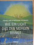 Wie ein Licht, das den Morgen bringt