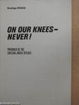 On Our Knees - Never!