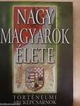 Nagy magyarok élete