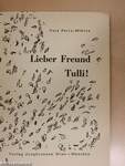 Lieber Freund Tulli!