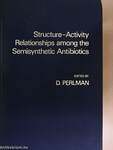 Structure-Activity Relationships among the Semisynthetic Antibiotics