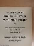 Don't Sweat the Small Stuff with Your Family 