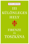 111 különleges hely - Firenze és Toszkána