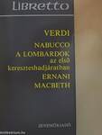 Nabucco/A lombardok az első kereszteshadjáratban/Ernani/Machbet