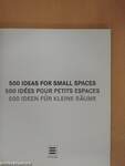 500 Ideas for Small Spaces/500 Idées pour Petits Espaces/500 Ideen für kleine Räume