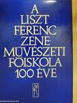 A Liszt Ferenc Zeneművészeti Főiskola 100 éve