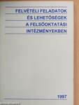 Felvételi feladatok és lehetőségek a felsőoktatási intézményekben 1997