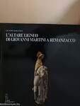 L'altare ligneo di Giovanni Martini a Remanzacco