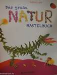 Das große Natur Bastelbuch