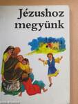 Jézushoz megyünk