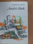 Amiért élünk