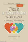 Csak a szeretetet válaszd