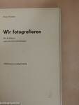 Wir fotografieren