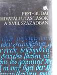 Pest-Budai hivatali utasítások a XVIII. században