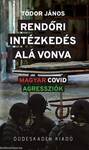 RENDŐRI INTÉZKEDÉS ALÁ VONVA - Magyar Covid agressziók