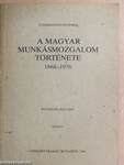 A magyar munkásmozgalom története 1868-1976