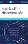 A cirkadián diabéteszkód - Egyél, aludj és mozogj a megfelelő időben, hogy elkerüld vagy visszafordítsd a cukorbetegséget! [outlet]